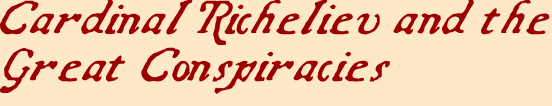 Cardinal Richelieu and the Great Conspiracies